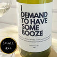 Load image into Gallery viewer, ‘I Demand To Have Some Booze’ Wine Label
