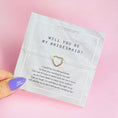 Load image into Gallery viewer, “Will You Be My Bridesmaid?’ Bracelet
